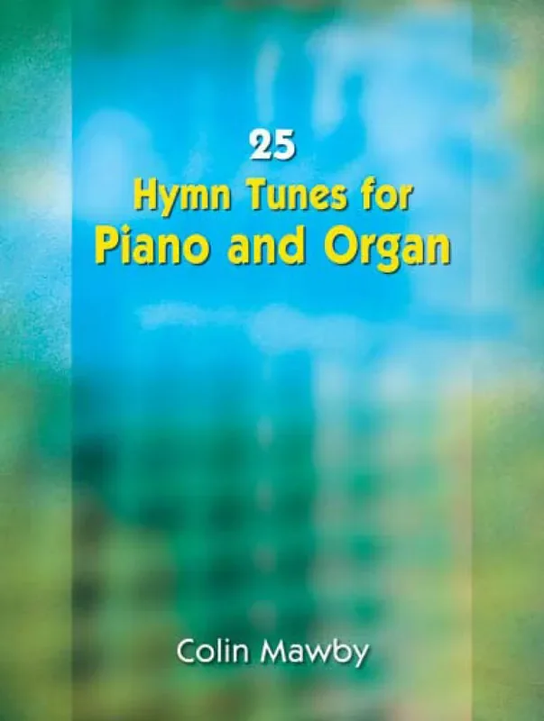 25 Hymn Tunes for Piano and Organ Orgel