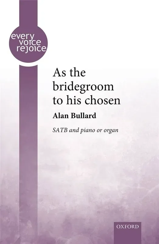 Alan Bullard As The Bridegroom To His Chosen Gemischter Chor mit Klavier/Orgel