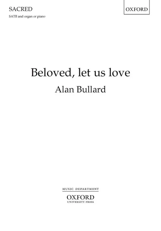 Alan Bullard Beloved, Let Us Love Gemischter Chor mit Begleitung