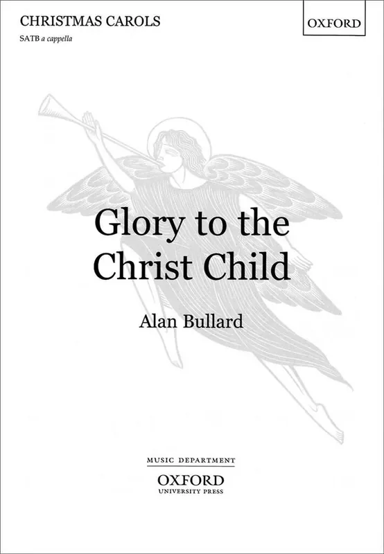 Alan Bullard Glory To The Christ Child Gemischter Chor mit Begleitung