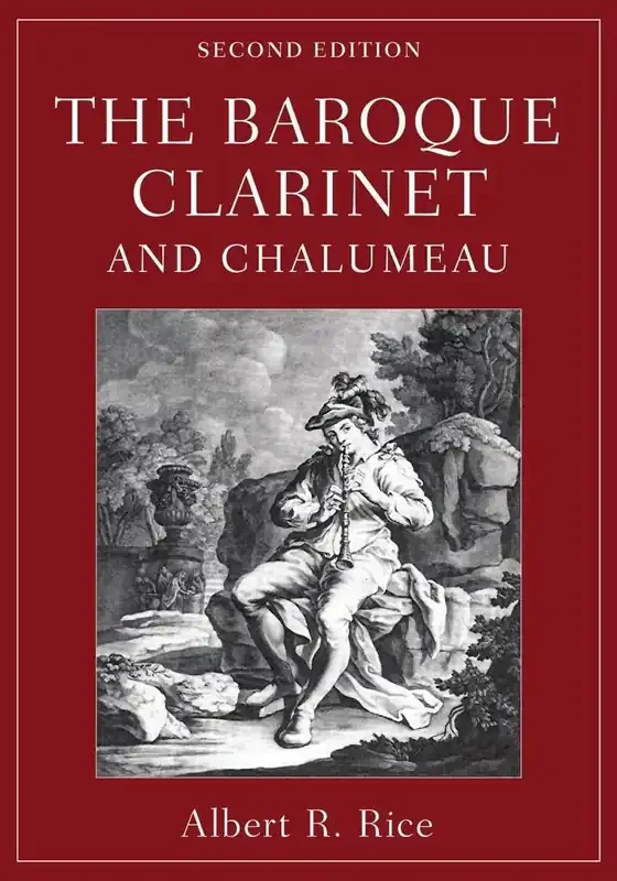 Albert R. Rice The Baroque Clarinet and Chalumeau (2nd ed)