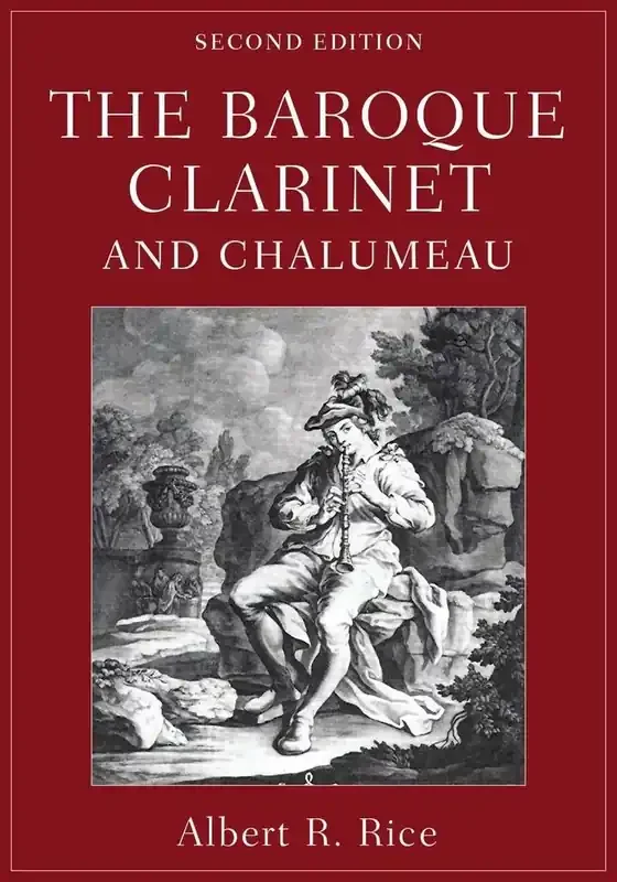 Albert R. Rice The Baroque Clarinet and Chalumeau (2nd ed)