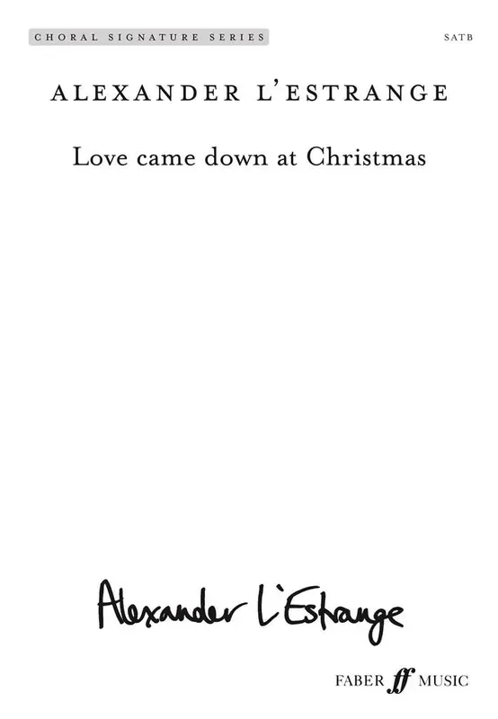 Alexander L‘Estrange Love Came Down at Christmas Gemischter Chor mit Begleitung