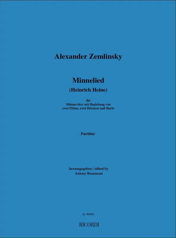Alexander Zemlinsky Minnelied (Heinrich Heine) Männerchor mit Begleitung