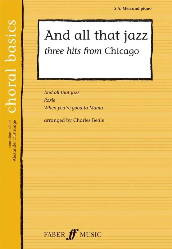 And all that Jazz Three Hits from Chicago (Arr. Charles Beale) Gemischter Chor mit Begleitung