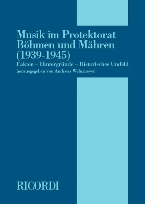 Andreas Wehrmeyer Musik im Protektorat Böhmen und Mähren (1939-1945)