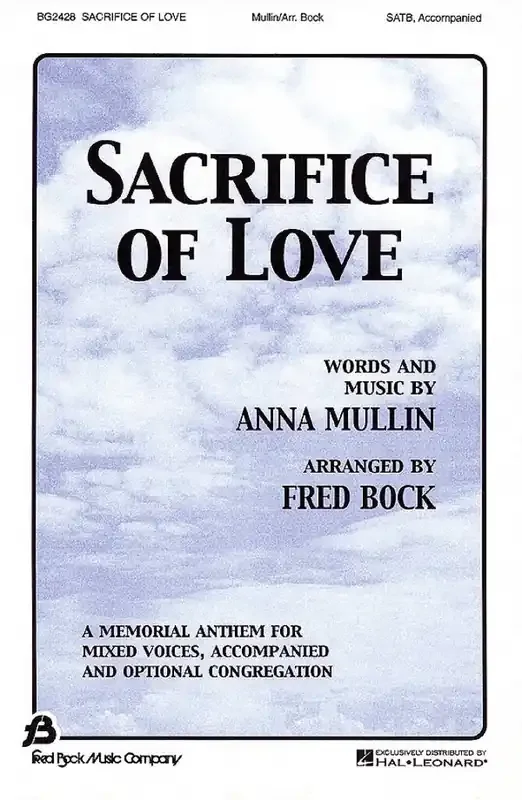 Anna Mullin Sacrifice of Love (Arr. Fred Bock) Gemischter Chor mit Begleitung
