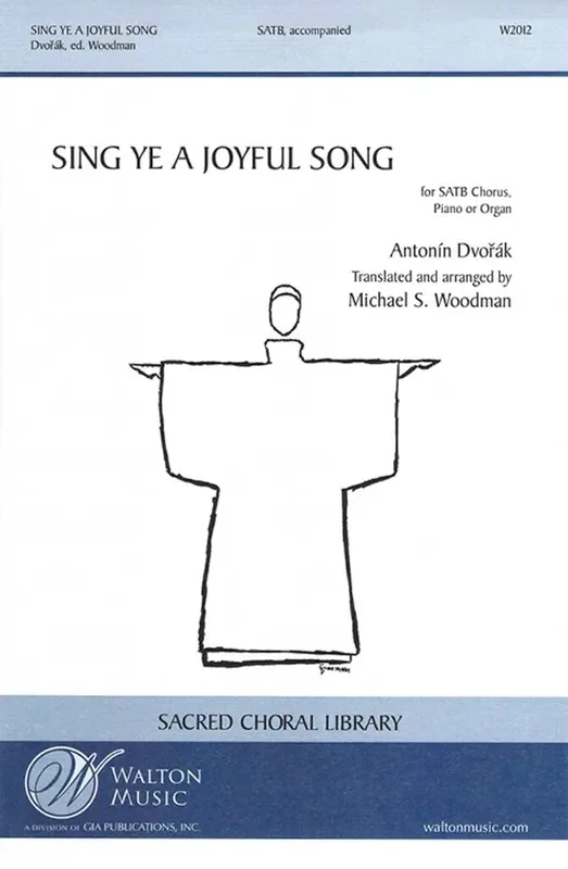 Antonín Dvořák Sing Ye a Joyful Song (Arr. Michael S. Woodman) Gemischter Chor mit Begleitung