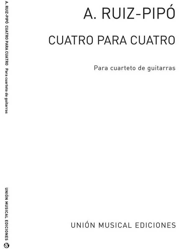 Antonio Ruiz-Pipo Cuatro Para Cuatro Gitarre Solo