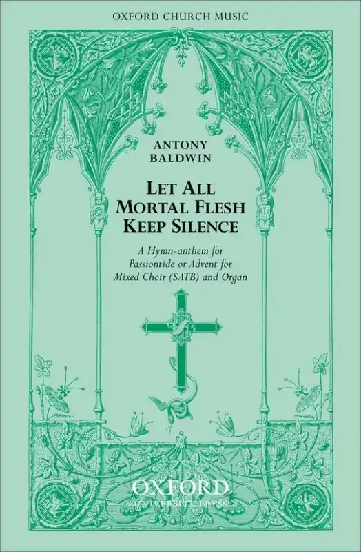 Antony Baldwin Let all mortal flesh keep silence Gemischter Chor mit Begleitung
