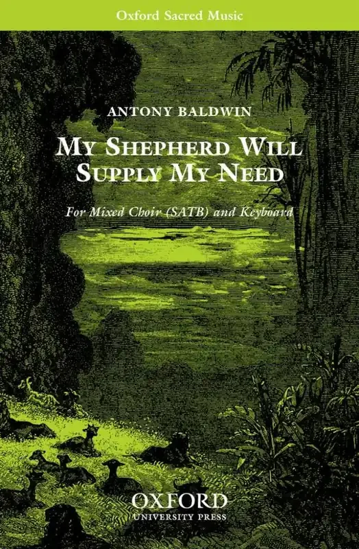 Antony Baldwin My shepherd will supply my need Gemischter Chor mit Begleitung
