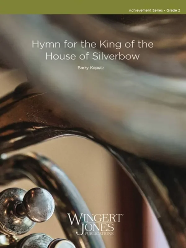 Barry E. Kopetz Hymn For The King Of The House Of Silverbow Blasorchester