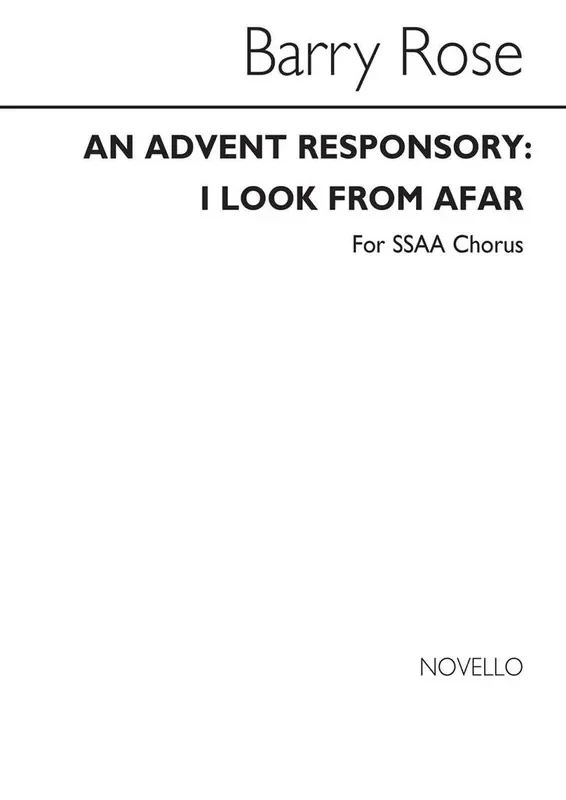 Barry Rose An Advent Responsory-I Look From Afar-SSAA Frauenchor mit Begleitung