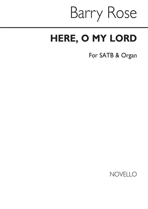 Barry Rose Here O My Lord (SATB/Organ) Gemischter Chor mit Klavier/Orgel