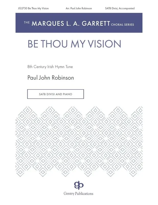 Be Thou My Vision (Arr. Paul John Robinson) Gemischter Chor mit Begleitung