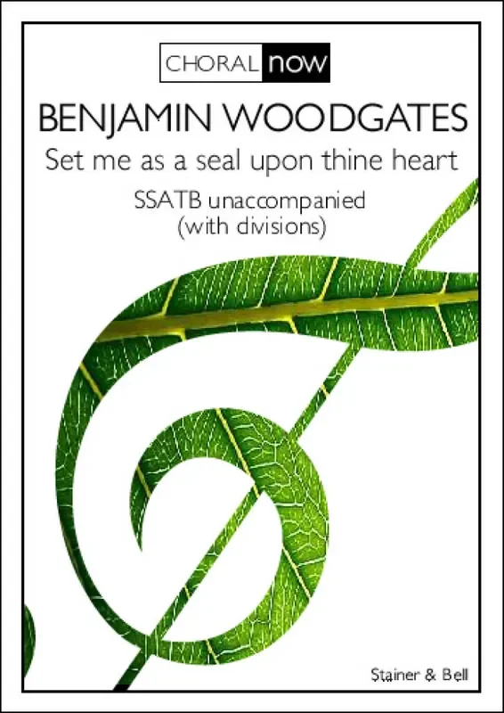 Benjamin Woodgates Set Me As A Seal Upon Thine Heart Gemischter Chor A cappella