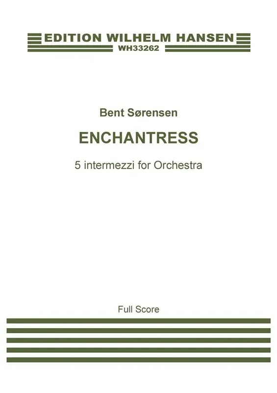Bent Sørensen Enchantress Five Intermezzi for Orchestra Orchester