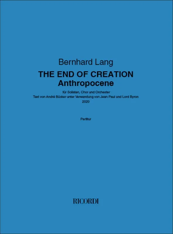 Bernhard Lang THE END OF CREATION – Anthropocene Gemischter Chor mit Ensemble