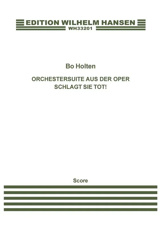 Bo Holten Orchestersuite Aus Der Oper Schlagt Sie Tot! Orchester