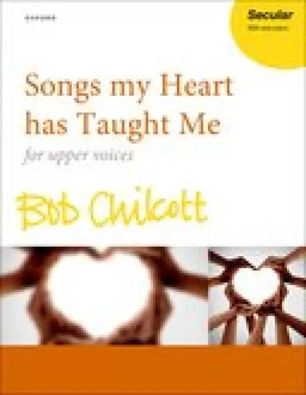 Bob Chilcott Songs my Heart has Taught Me Frauenchor mit Klavier/Orgel