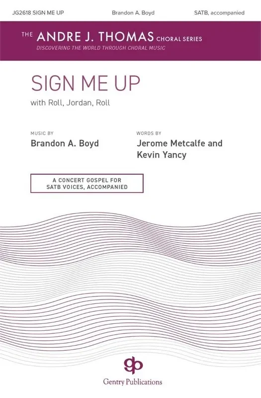Brandon A. Boyd Sign Me Up with Roll, Jordan, Roll Gemischter Chor mit Begleitung