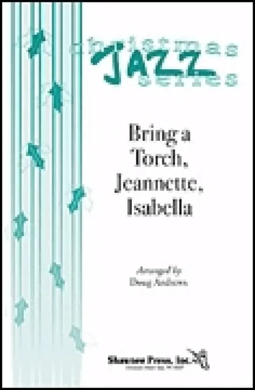 Bring a Torch, Jeannette, Isabella (Arr. Doug Andrews) Gemischter Chor mit Begleitung