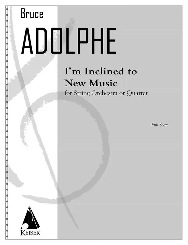 Bruce Adolphe I‘m Inclined to New Music Streichorchester
