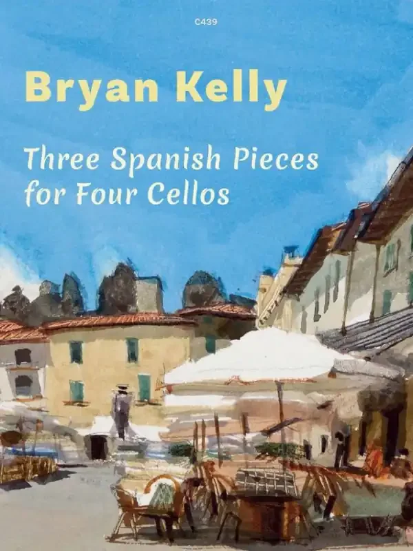 Bryan Kelly Three Spanish Pieces Cello Ensemble
