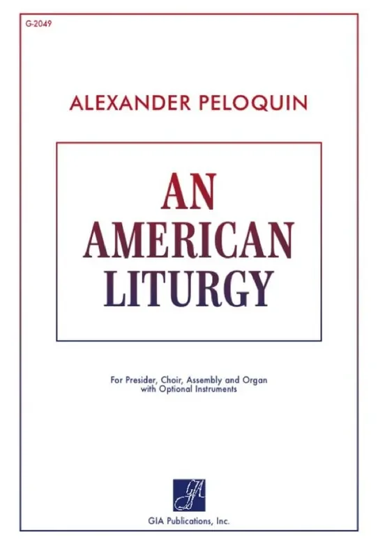 C. Alexander Peloquin An American Liturgy – Assembly Edition Gemischter Chor mit Begleitung