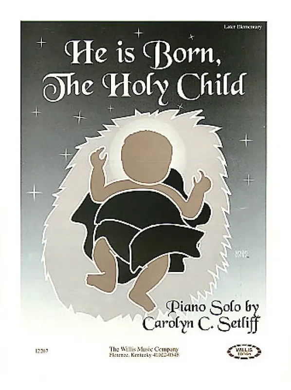 Carolyn C. Setliff He Is Born, the Holy Child Klavier Solo