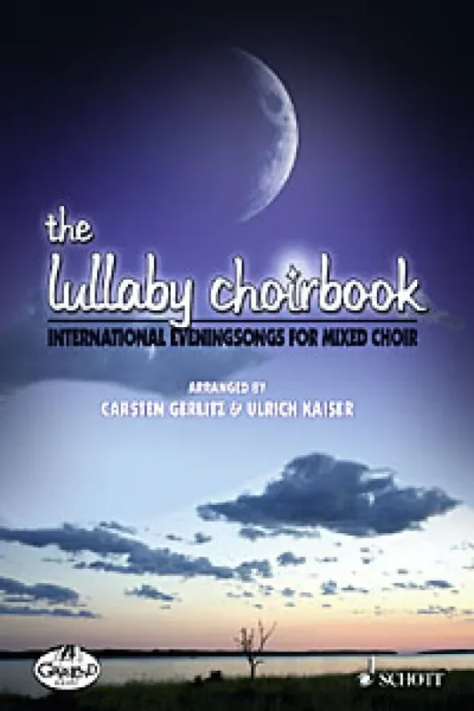 Carsten Gerlitz The Lullaby Choirbook (Arr. Ulrich Kaiser) Gemischter Chor mit Begleitung