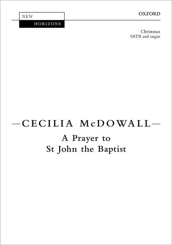 Cecilia McDowall A Prayer To St John The Baptist Gemischter Chor mit Klavier/Orgel