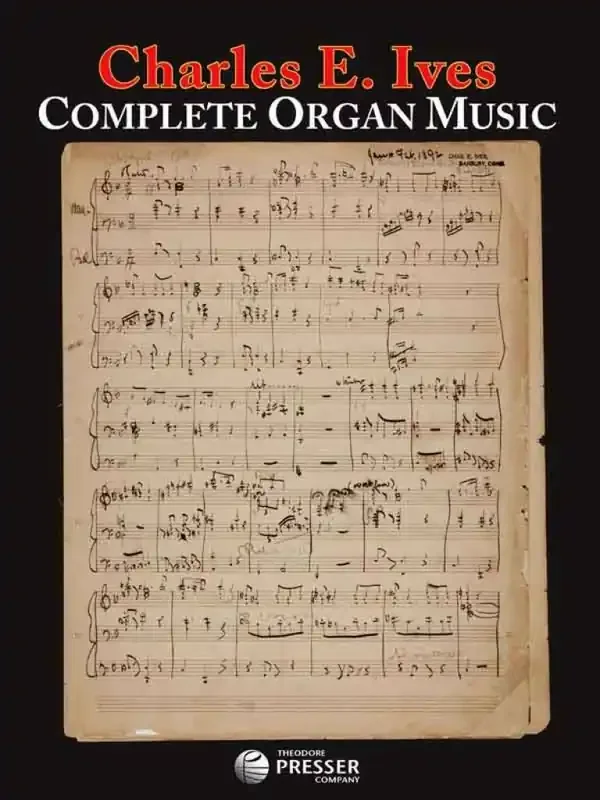 Charles E. Ives Complete Organ Music Orgel