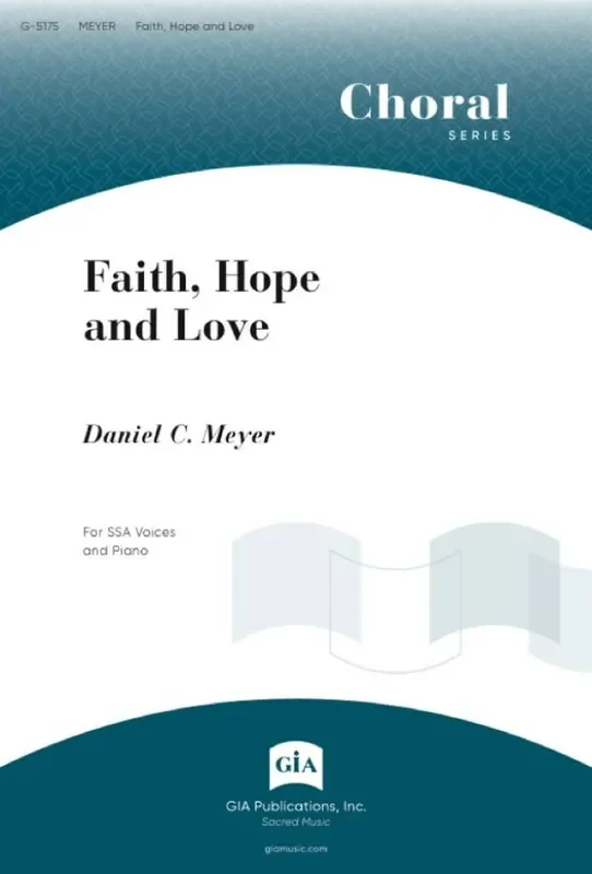 Daniel C. Meyer Faith, Hope, and Love Frauenchor mit Klavier/Orgel