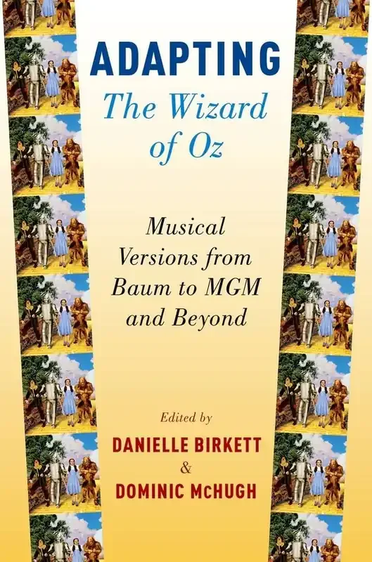 Danielle Birkett Adapting The Wizard of Oz Musical Versions