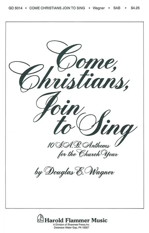 Douglas E. Wagner Come, Christians, Join to Sing Gemischter Chor mit Begleitung