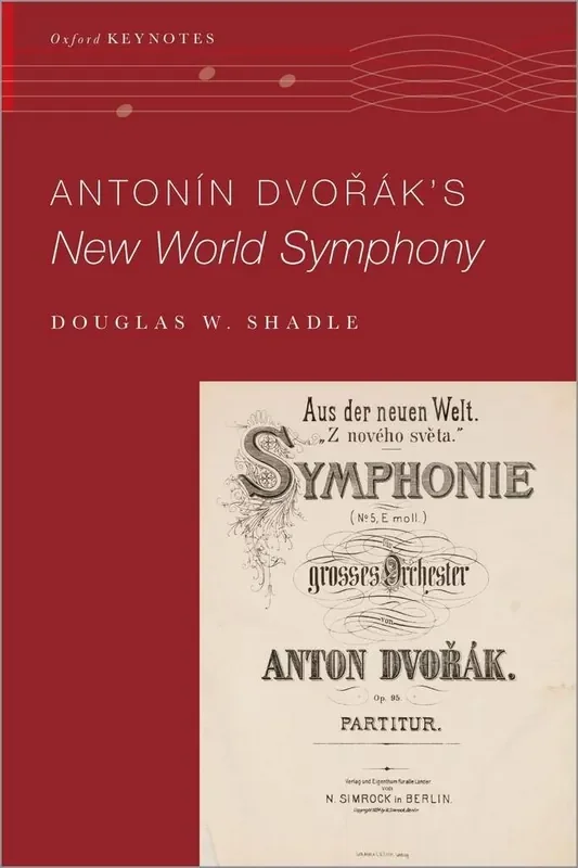 Douglas W. Shadle Antonin Dvorak‘s New World Symphony