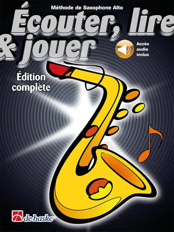 Écouter, lire & jouer Éd. complète Saxophone Alto