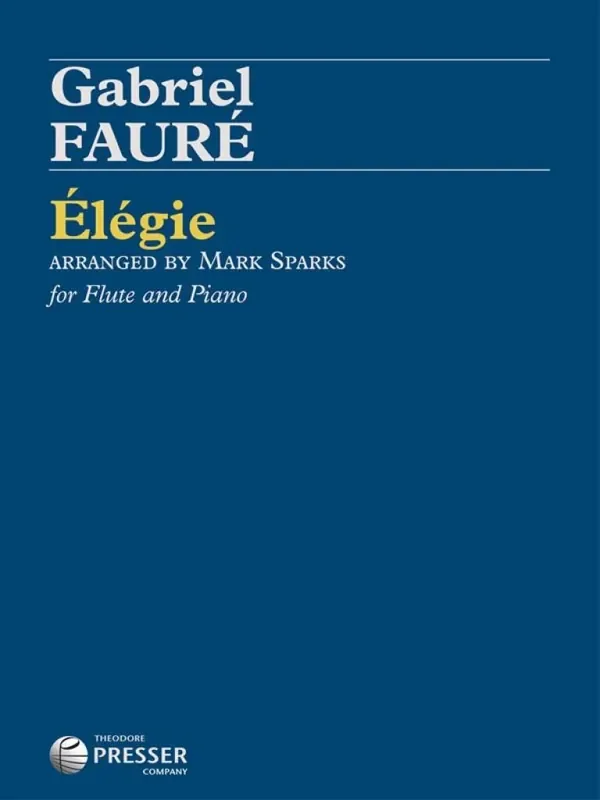 Gabriel Fauré Elegie, Op. 24 (Arr. Mark Sparks) Flöte mit Begleitung