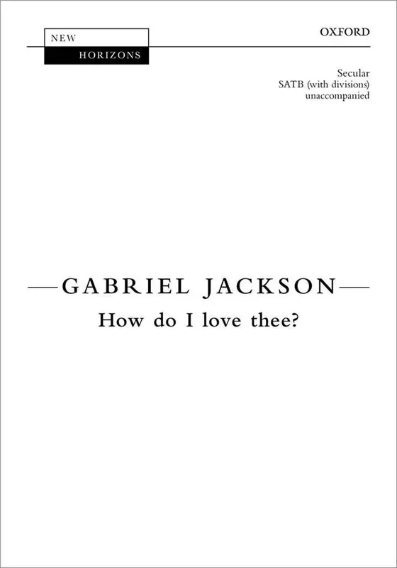 Gabriel Jackson How Do I Love Thee? Gemischter Chor mit Begleitung