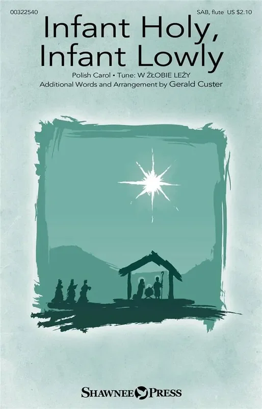 Infant Holy, Infant Lowly (Arr. Gerald Custer) Gemischter Chor mit Begleitung