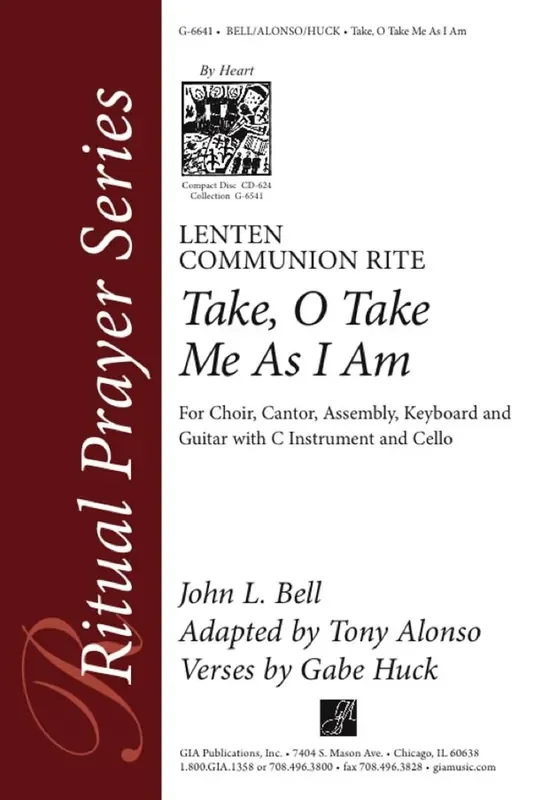 John L. Bell Take, O Take Me As I Am Lenten Communion Rite – s (Arr. Tony Alonso) Gemischter Chor mit Begleitung
