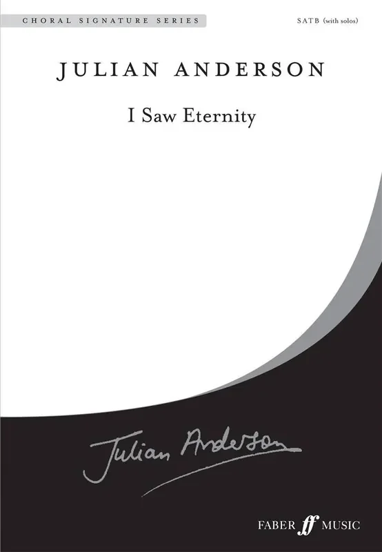 Julian Anderson I Saw Eternity. Gemischter Chor mit Begleitung