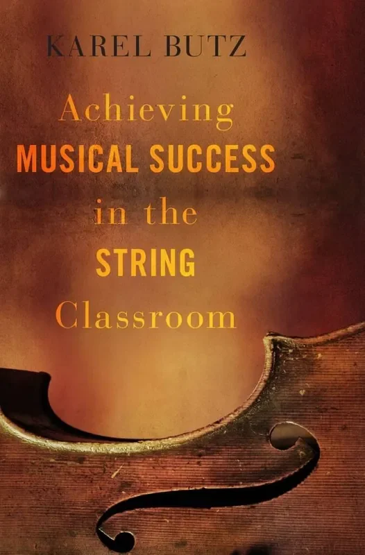 Karel Butz Achieving Musical Success in the String Classroom