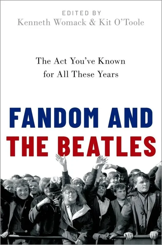 Kenneth Womack Fandom and the Beatles