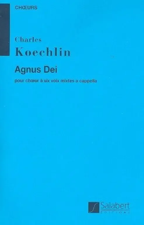 Koechlin, Charles Agnus Dei pour 6 Voix Mixtes