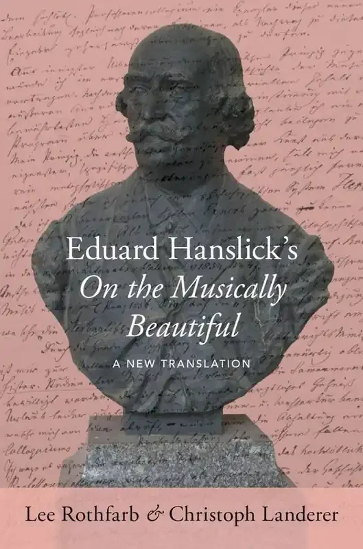 Lee Rothfarb Eduard Hanslick‘s On the Musically Beautiful