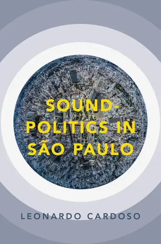 Leonardo Cardoso Sound-Politics in Sao Paulo