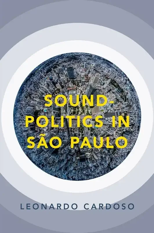 Leonardo Cardoso Sound-Politics in Sao Paulo