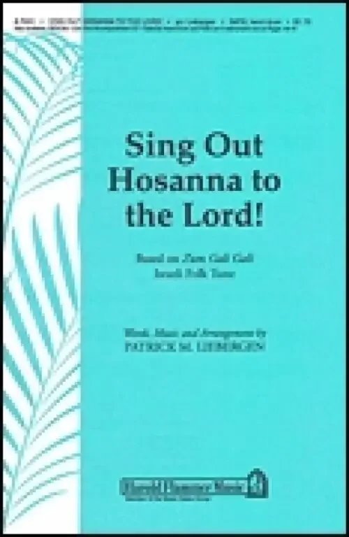 Liebergen, Patrick M. Sing Out Hosanna to the Lord!